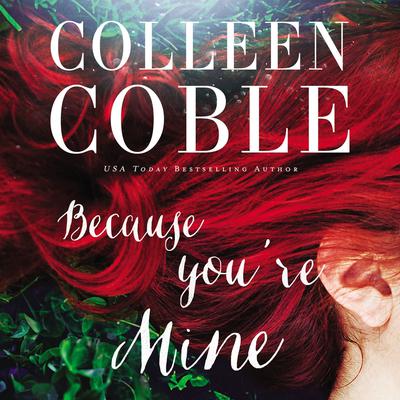 Because You're Mine Audiobook, by Colleen Coble