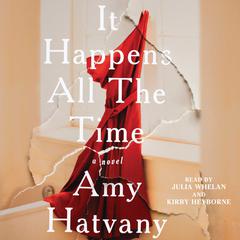 It Happens All the Time: A Novel Audiobook, by Amy Hatvany
