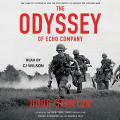 The Odyssey of Echo Company: The 1968 Tet Offensive and the Epic Battle to Survive the Vietnam War Audiobook, by Doug Stanton