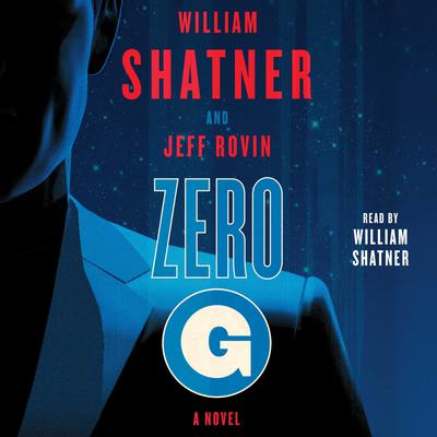 Zero-G: Book 1: A Novel Audiobook, by William Shatner