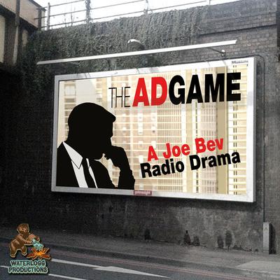 The Ad Game:  A Joe Bev Radio Drama  Audiobook, by Joe Bevilacqua