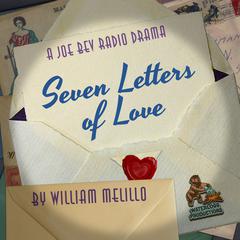 Seven Letters of Love: A Joe Bev Radio Drama  Audiobook, by William Melillo