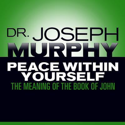 Peace Within Yourself: The Meaning of the Book of John Audiobook, by 