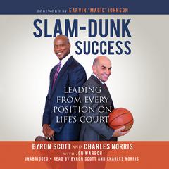 Slam-Dunk Success: Leading from Every Position on Lifes Court Audiobook, by Byron Scott