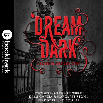 Dream Dark: A Beautiful Creatures Story: Booktrack Edition Audiobook, by Kami Garcia