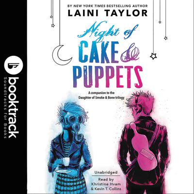 Night of Cake & Puppets: Booktrack Edition Audiobook, by Laini Taylor