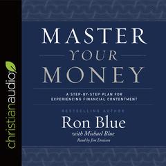 Master Your Money: A Step-by-Step Plan for Experiencing Financial Contentment Audiobook, by Ron Blue