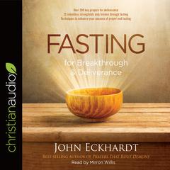 Fasting for Breakthrough and Deliverance Audiobook, by John Eckhardt