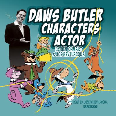 Daws Butler, Characters Actor Audiobook, by Ben Ohmart