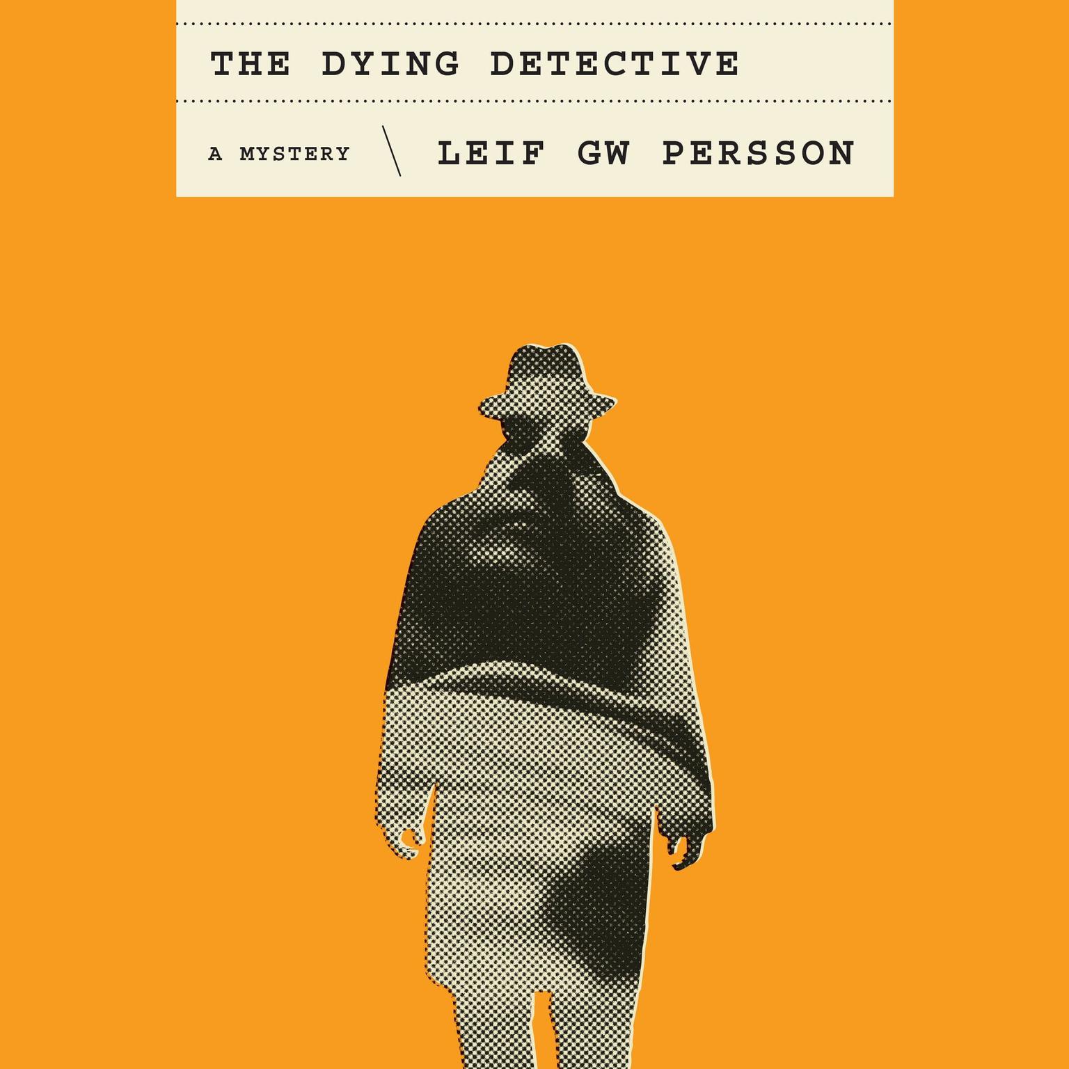 The Dying Detective: A Mystery Audiobook, by Leif G. W. Persson