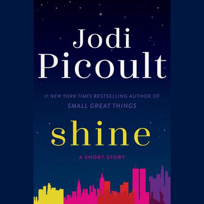 Shine (Short Story): A Short Story Audiobook, by Jodi Picoult