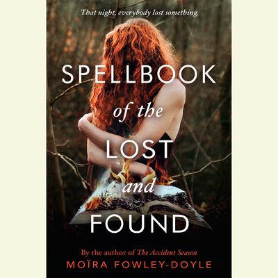 Spellbook of the Lost and Found Audiobook, by Moïra Fowley-Doyle