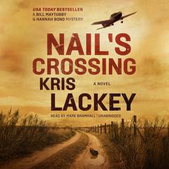 Nail’s Crossing: A Novel Audiobook, by Kris Lackey