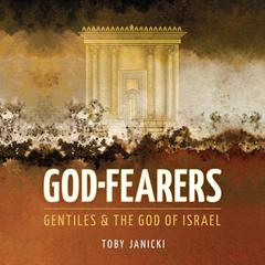 God Fearers: Gentiles & the God of Israel Audiobook, by Toby Janicki