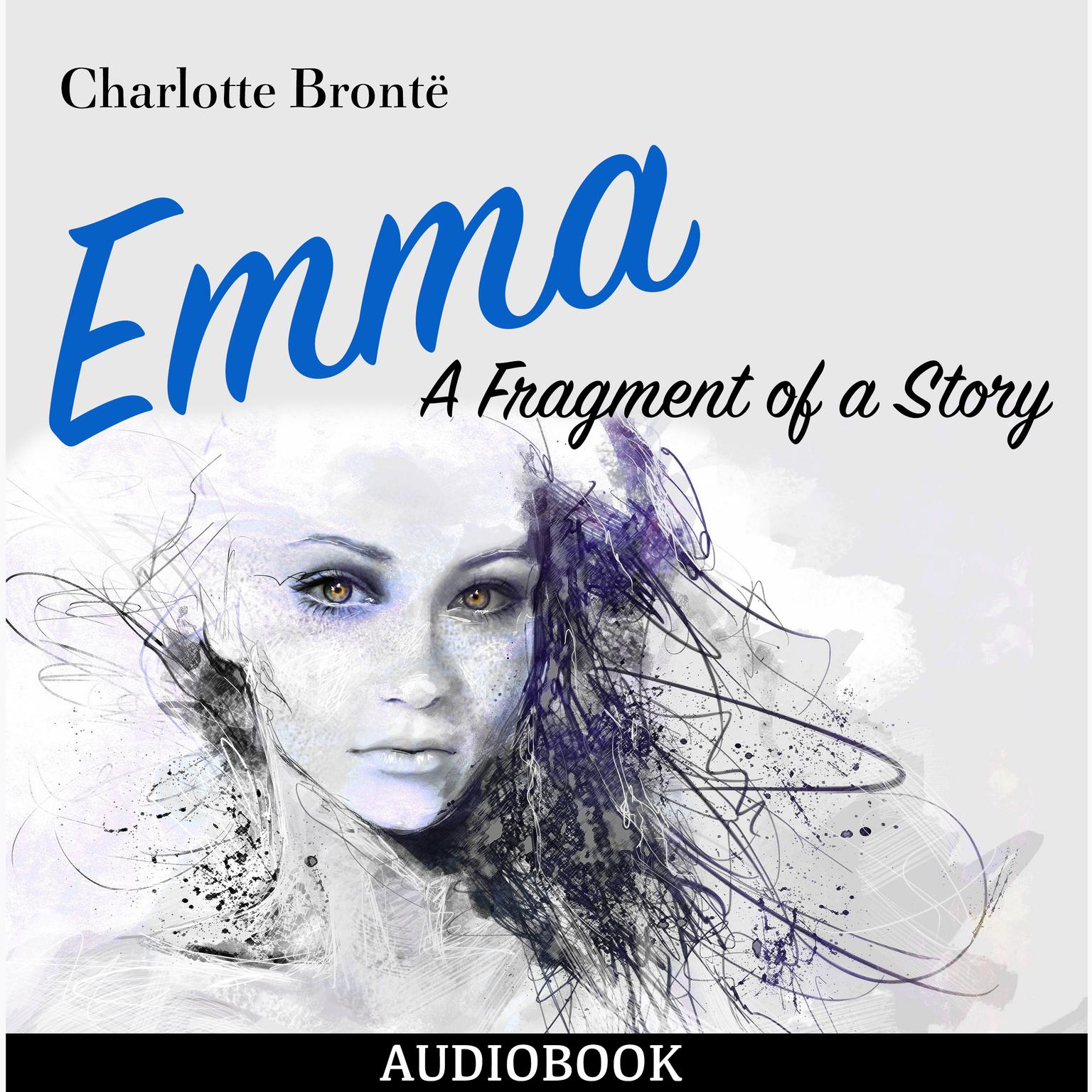 Emma: A Fragment of a Story Audiobook, by Charlotte Brontë