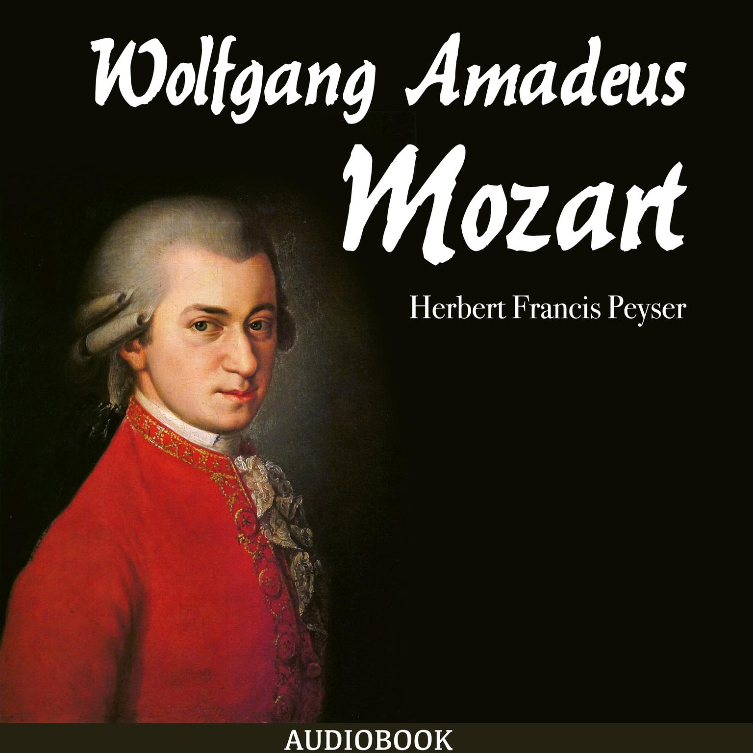 Wolfgang Amadeus Mozart Audiobook, by Herbert Francis Peyser