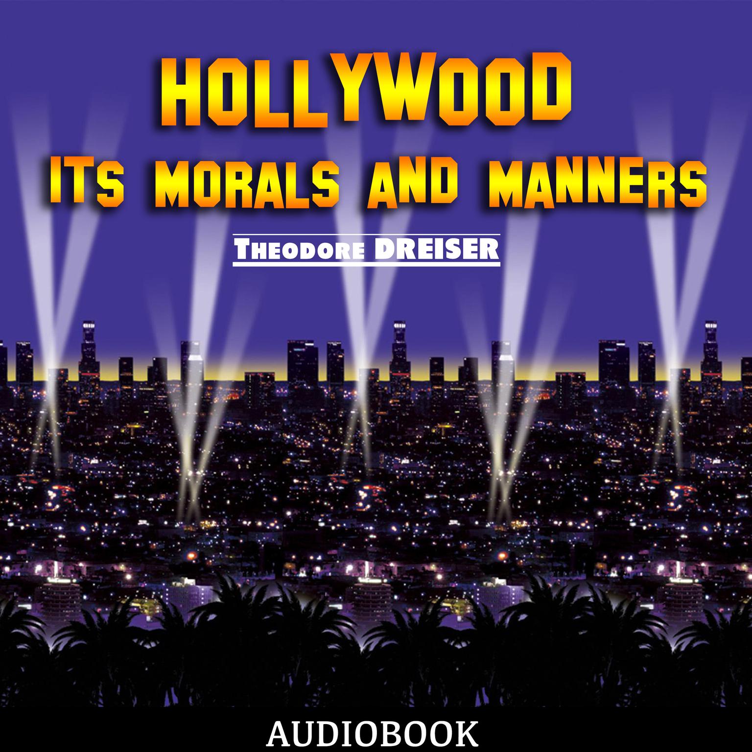 Hollywood: Its Morals and Manners Audiobook, by Theodore Dreiser