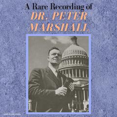 A Rare Recording of Dr. Peter Marshall Audiobook, by Peter Marshall
