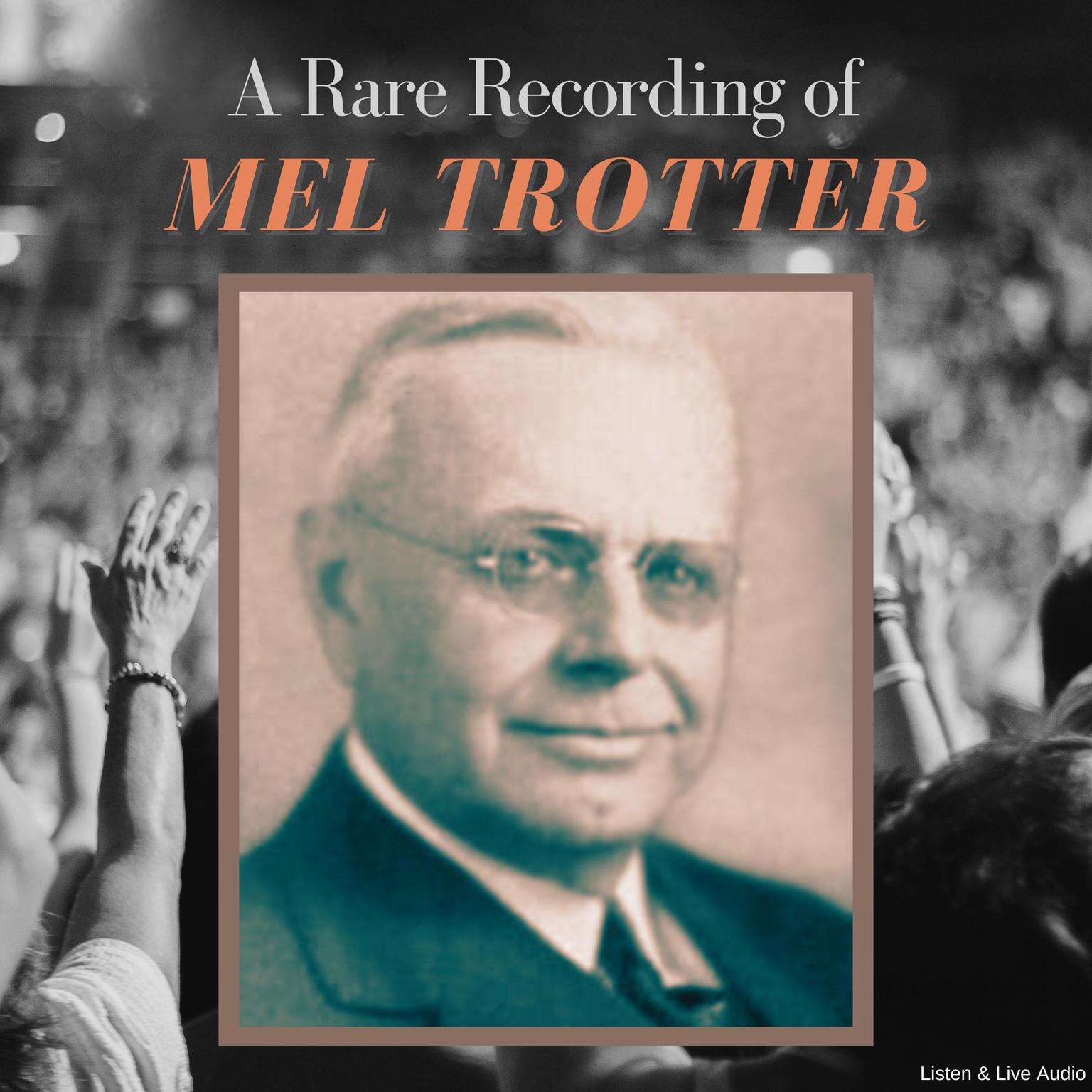 A Rare Recording of Mel Trotter Audiobook, by Mel Trotter