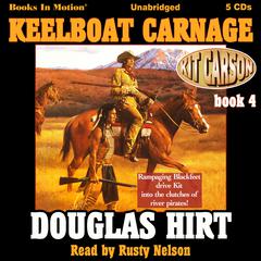 Keelboat Carnage Audiobook, by Douglas Hirt