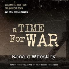 A Time for War: Veterans’ Stories from One American Town: Scituate, Massachusetts Audiobook, by Ronald B. Wheatley