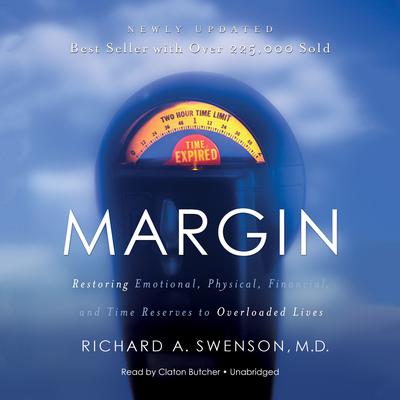 Margin: Restoring Emotional, Physical, Financial, and Time Reserves to Overloaded Lives Audiobook, by Richard A. Swenson