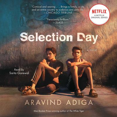 Selection Day: A Novel Audiobook, by Aravind Adiga