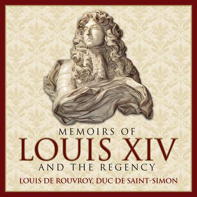 Memoirs Louis XIV and the Regency Audiobook, by Dolf de Roos
