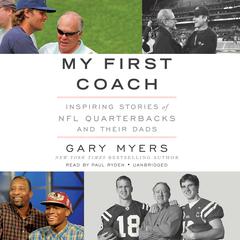 My First Coach: Inspiring Stories of NFL Quarterbacks and Their Dads Audiobook, by Gary Myers