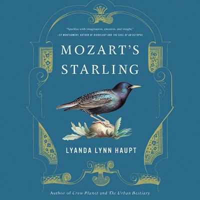 Mozarts Starling Audiobook, by Lyanda Lynn Haupt