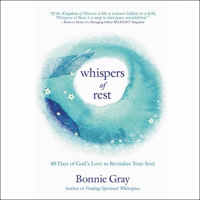 Whispers of Rest: 40 Days of Gods Love to Revitalize Your Soul Audiobook, by Bonnie Gray