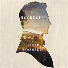 Mr. Rochester Audiobook, by Sarah Shoemaker