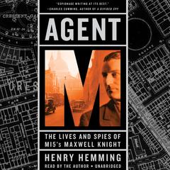 Agent M: The Lives and Spies of MI5's Maxwell Knight Audiobook, by Henry Hemming