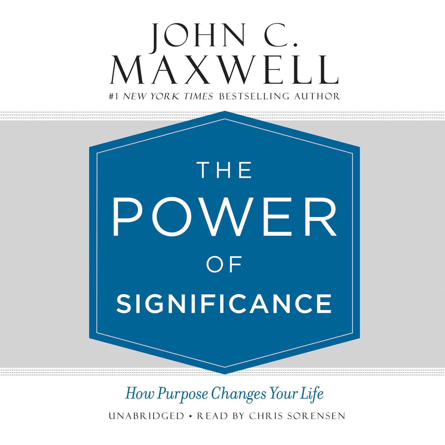 The Power of Significance: How Purpose Changes Your Life Audiobook, by John C. Maxwell