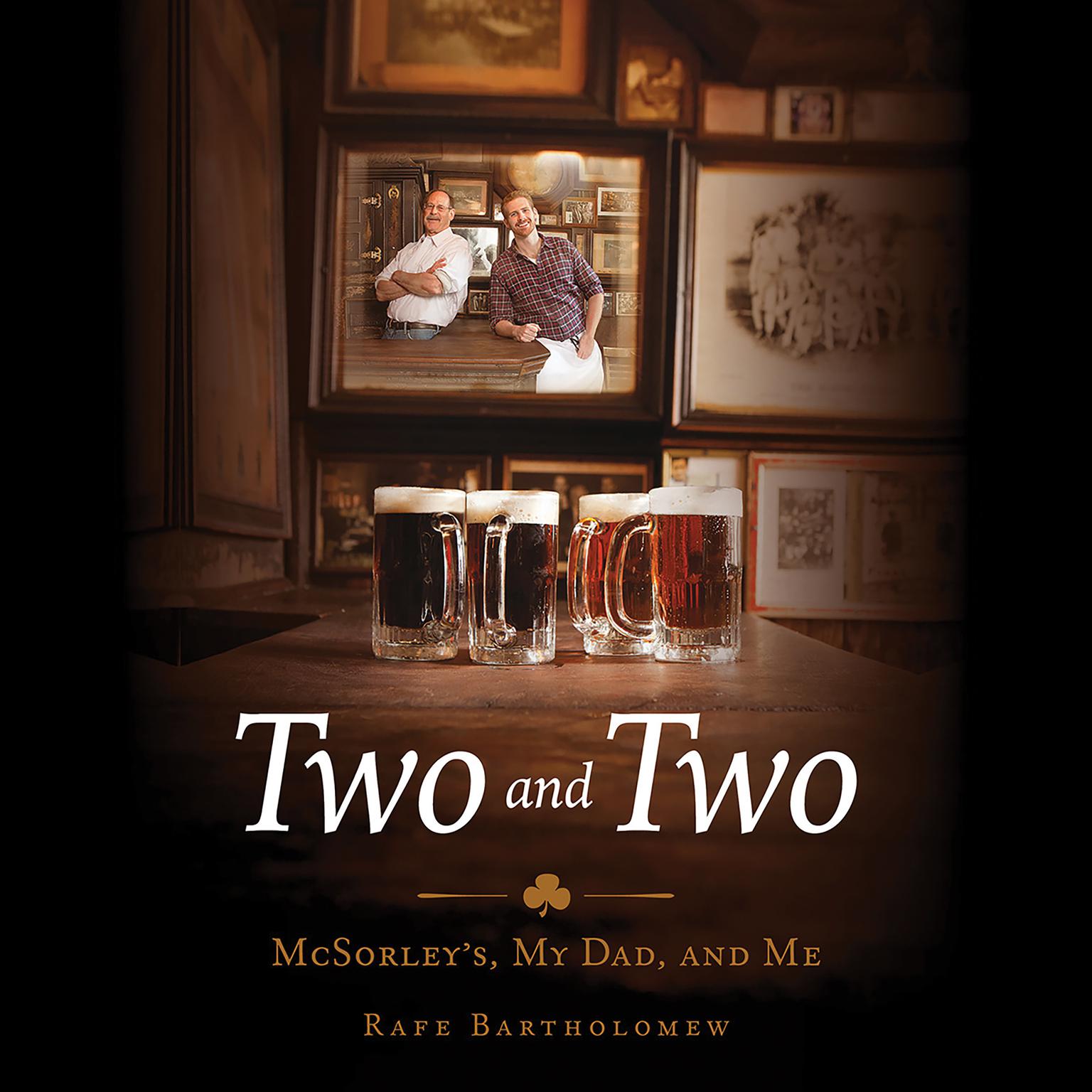 Two and Two: McSorleys, My Dad, and Me Audiobook, by Rafe Bartholomew