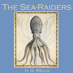 The Sea-Raiders Audiobook, by H. G. Wells