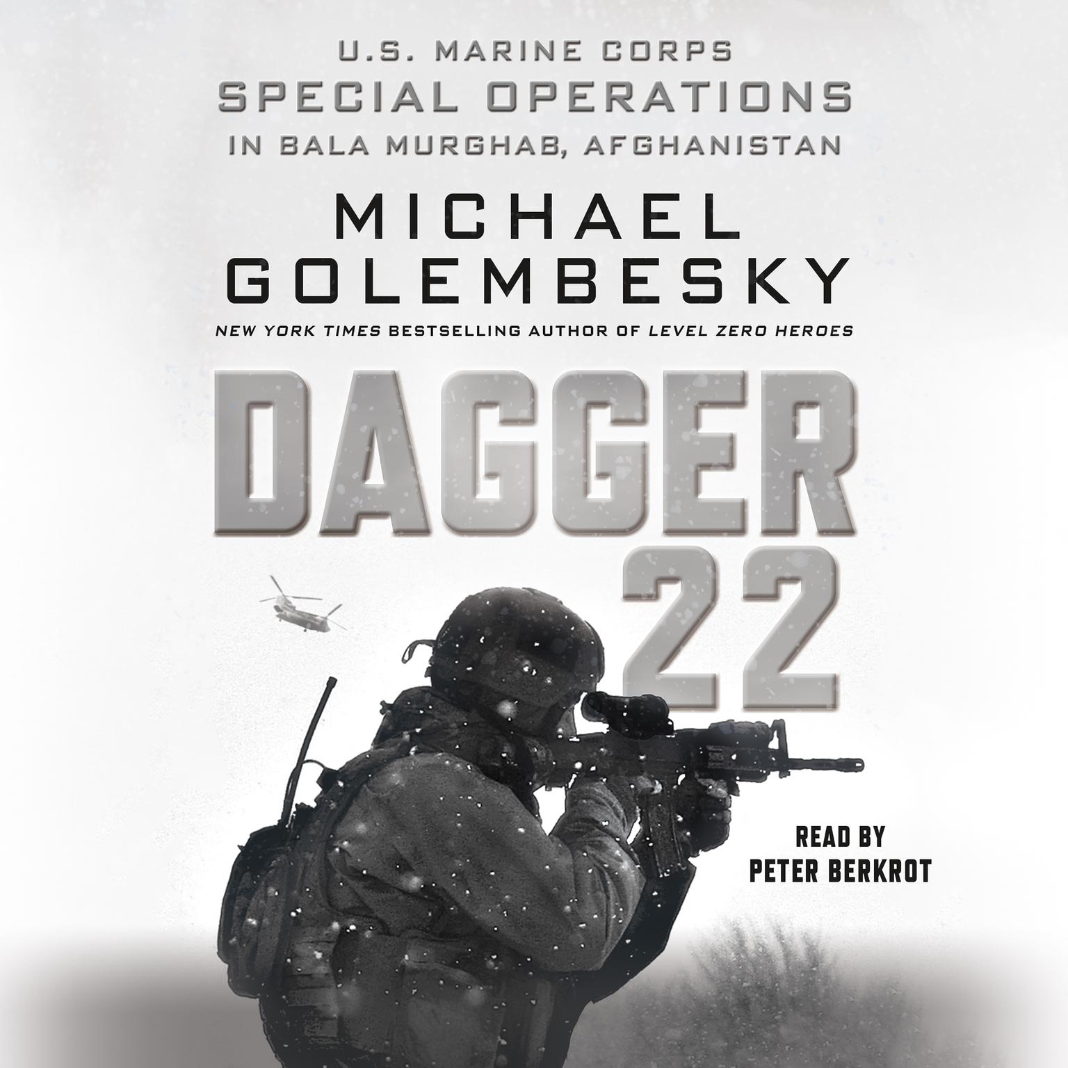 Dagger 22: U.S. Marine Corps Special Operations in Bala Murghab, Afghanistan Audiobook, by Michael Golembesky