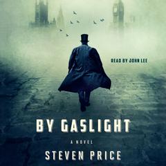 By Gaslight: A Novel Audiobook, by Steven Price