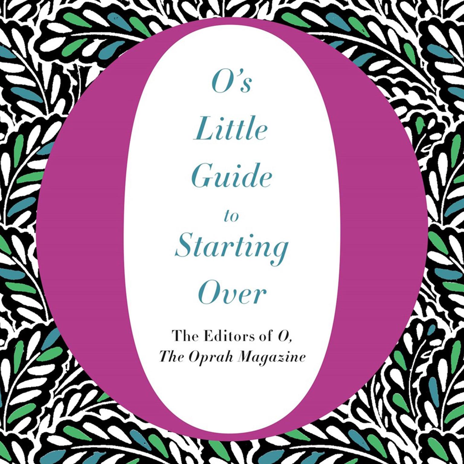 Os Little Guide to Starting Over Audiobook, by The Editors of O, The Oprah Magazine