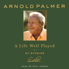A Life Well Played: My Stories Audiobook, by Arnold Palmer