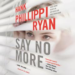 Say No More: A Jane Ryland Novel Audiobook, by Hank Phillippi Ryan