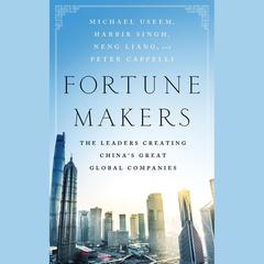 Fortune Makers: The Leaders Creating China's Great Global Companies Audiobook, by Michael Useem