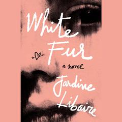 White Fur Audiobook, by Jardine Libaire