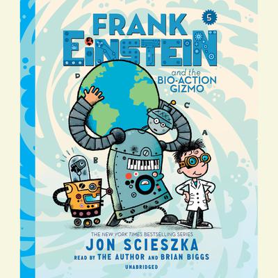 Frank Einstein and the Bio-Action Gizmo: Book Five Audiobook, by Jon Scieszka
