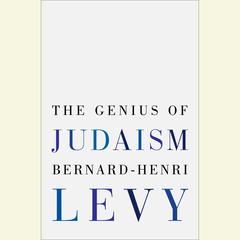 The Genius of Judaism Audiobook, by Bernard-Henri Lévy