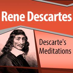 Descartes' Meditations Audiobook, by René Descartes