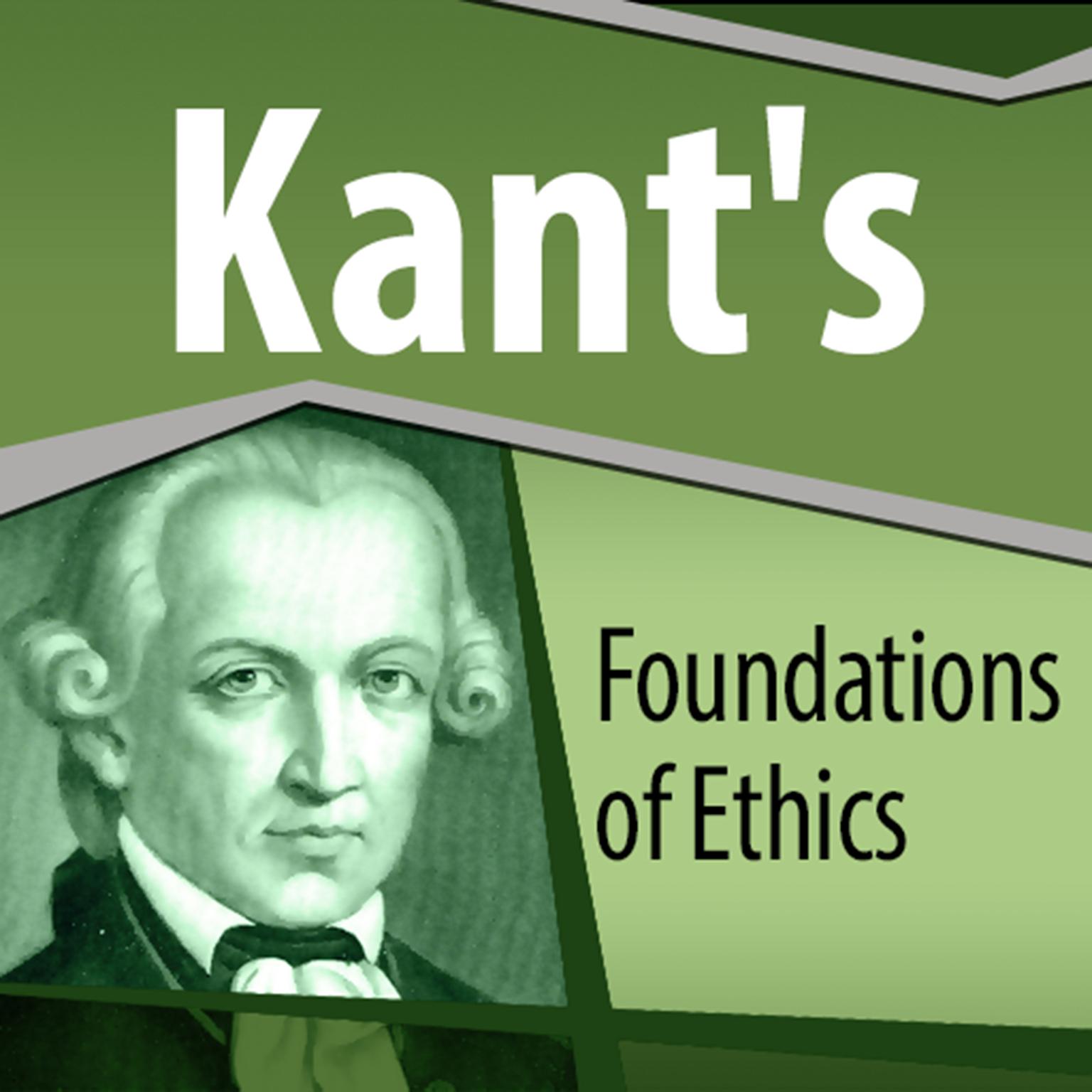 Kants Foundations of Ethics Audiobook, by Immanuel Kant