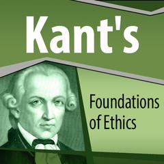 Kant's Foundations of Ethics Audiobook, by Immanuel Kant