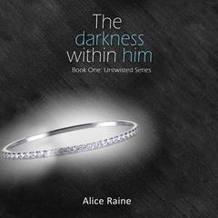 The Darkness Within Him Audiobook, by Alice Raine
