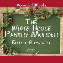 The White House Pantry Murder Audiobook, by Elliott Roosevelt
